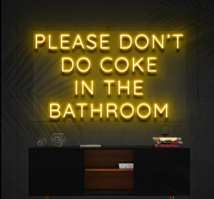 PLEASE DON'T DO COKE IN THE BATHROOM | LED Neon Sign