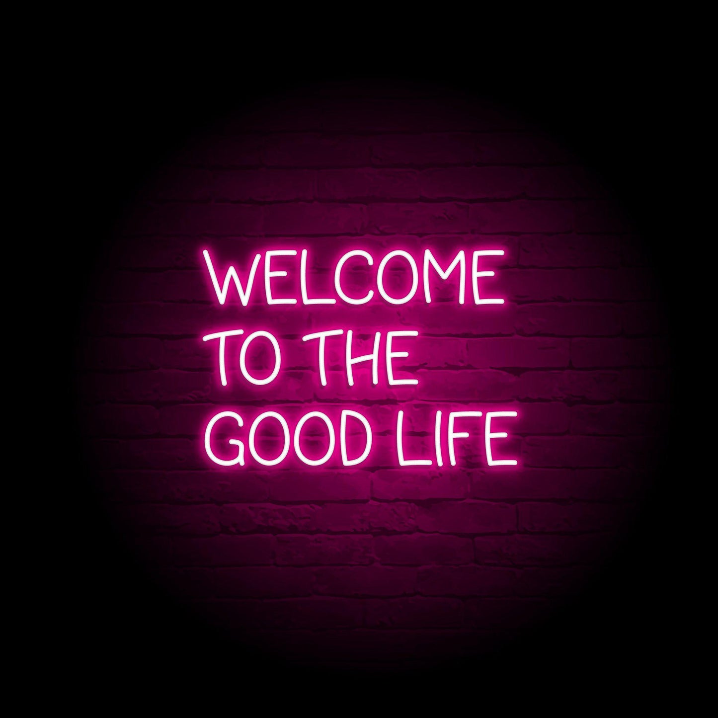 WELCOME TO THE GOOD LIFE  | LED Neon Sign