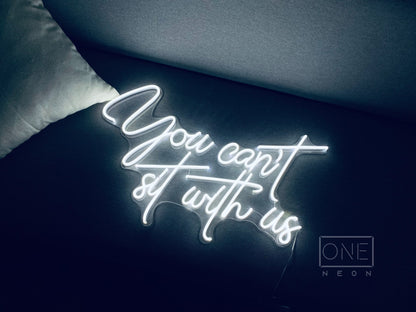 You can't sit with us | LED Neon Sign