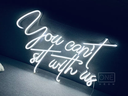 You can't sit with us | LED Neon Sign