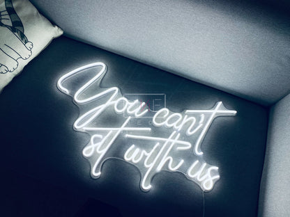 You can't sit with us | LED Neon Sign