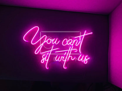 You can't sit with us | LED Neon Sign