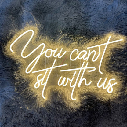 You can't sit with us | LED Neon Sign