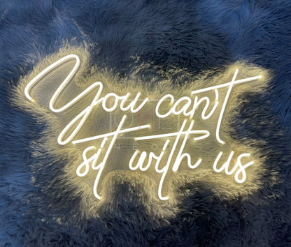 You can't sit with us | LED Neon Sign