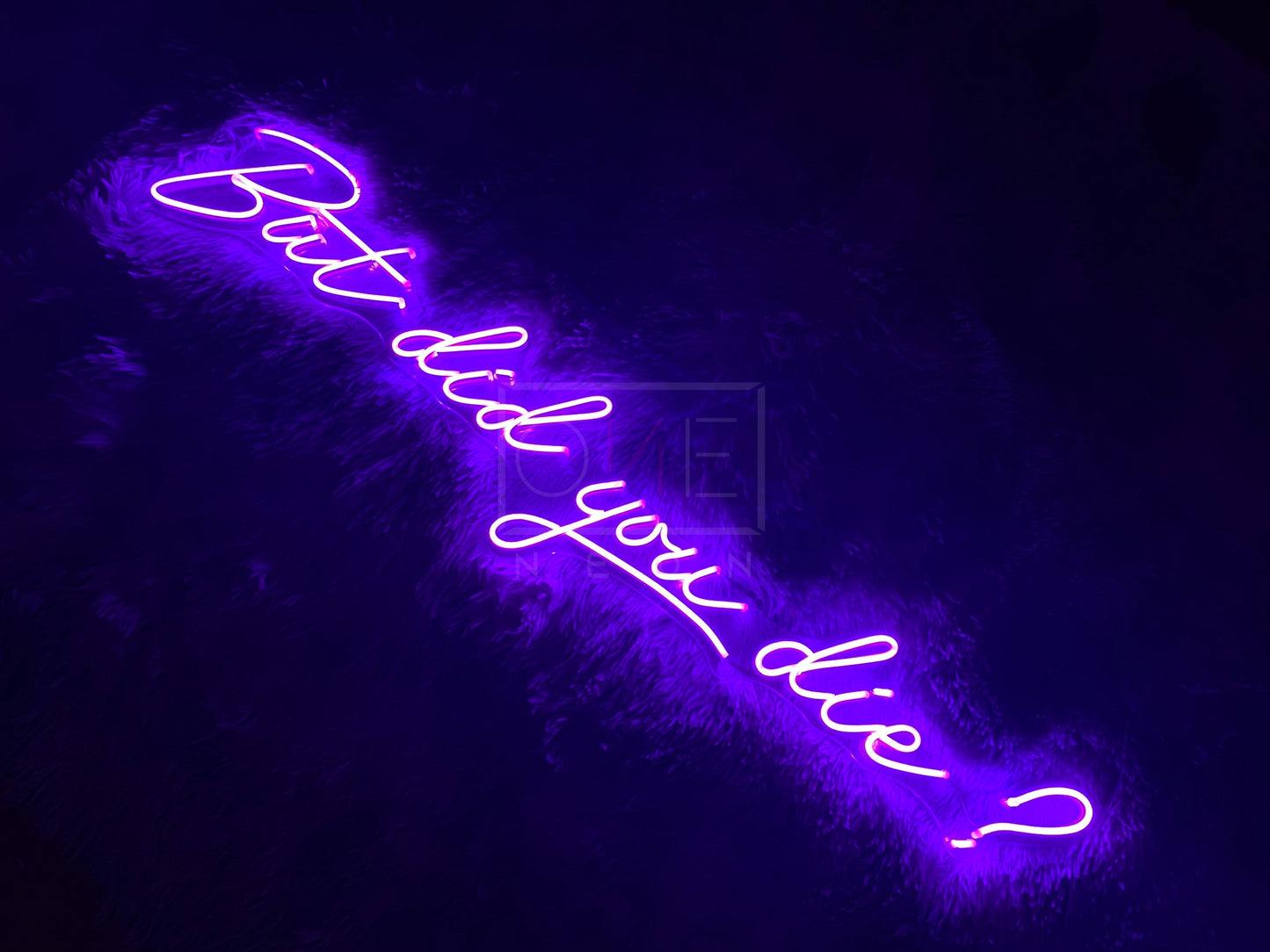 But Did You Die? | LED Neon Sign