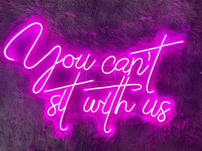 You can't sit with us | LED Neon Sign