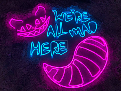 We're All Mad Here | LED Neon Sign