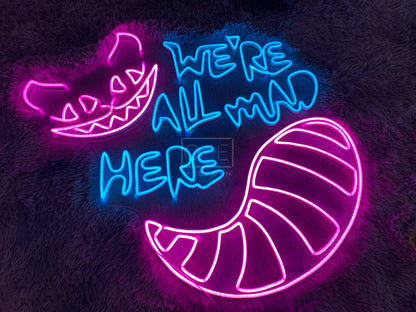 We're All Mad Here | LED Neon Sign