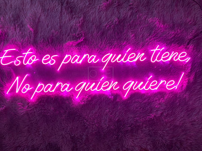 Esto es para quein tiene, No para quien quiere! | LED Neon Sign