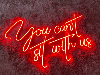 You can't sit with us | LED Neon Sign