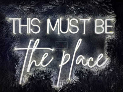 THIS MUST BE THE PLACE | LED Neon Sign