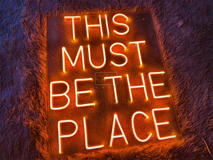 THIS MUST BE THE PLACE | LED Neon Sign