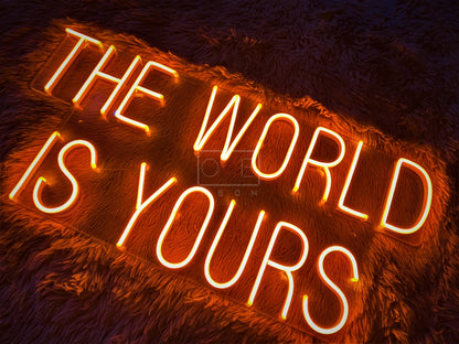 The World Is Your | LED Neon Sign